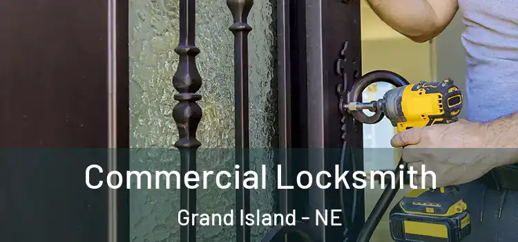 Commercial Locksmith Grand Island - NE
