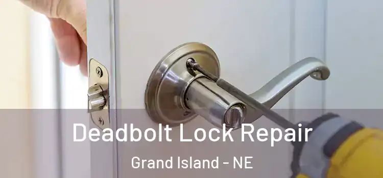 Deadbolt Lock Repair Grand Island - NE