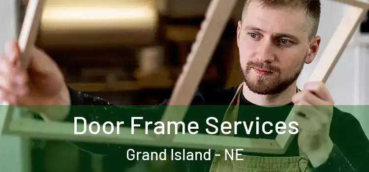 Door Frame Services Grand Island - NE