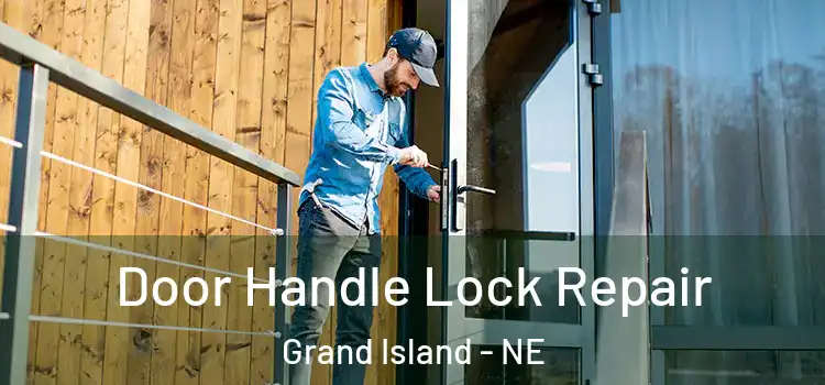 Door Handle Lock Repair Grand Island - NE