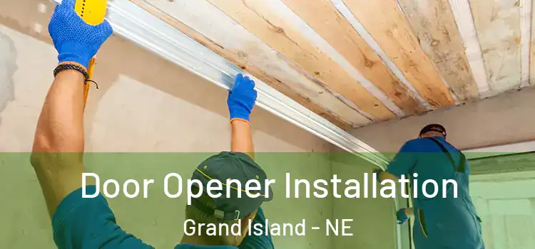 Door Opener Installation Grand Island - NE