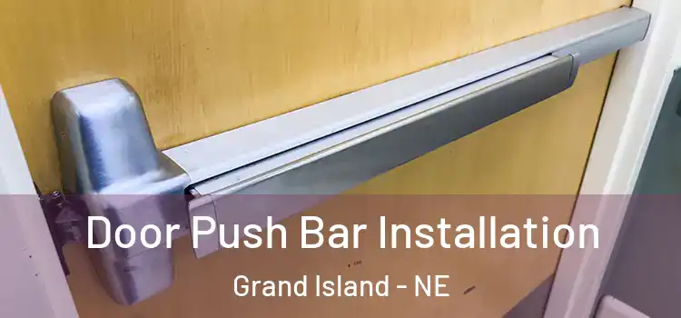 Door Push Bar Installation Grand Island - NE