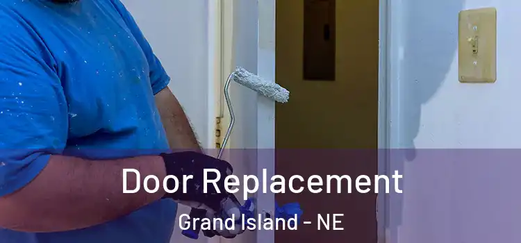 Door Replacement Grand Island - NE