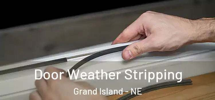 Door Weather Stripping Grand Island - NE