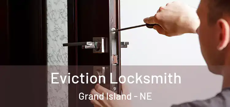 Eviction Locksmith Grand Island - NE