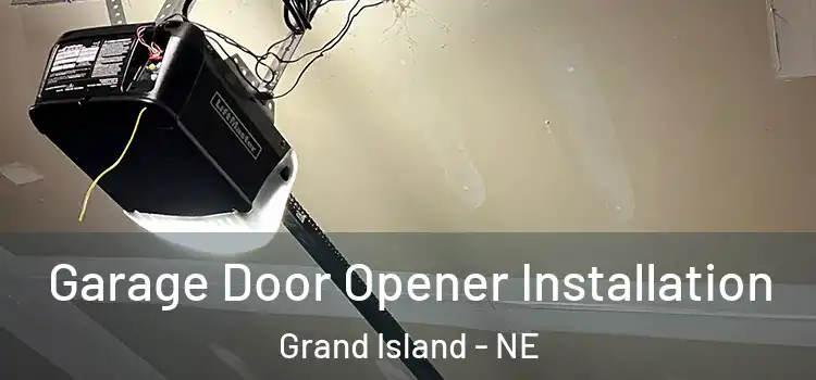  Garage Door Opener Installation Grand Island - NE
