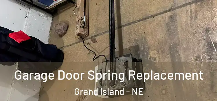  Garage Door Spring Replacement Grand Island - NE
