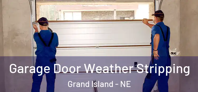  Garage Door Weather Stripping Grand Island - NE