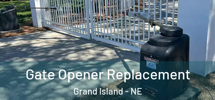 Gate Opener Replacement Grand Island - NE