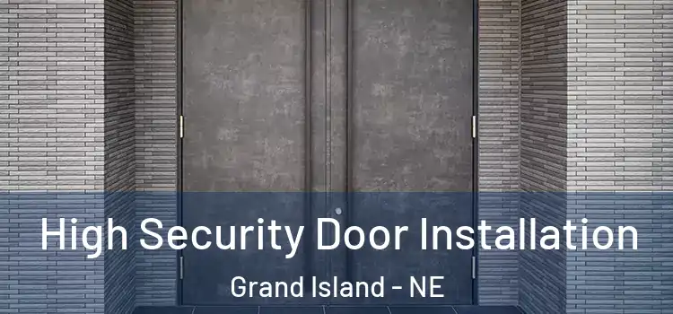 High Security Door Installation Grand Island - NE