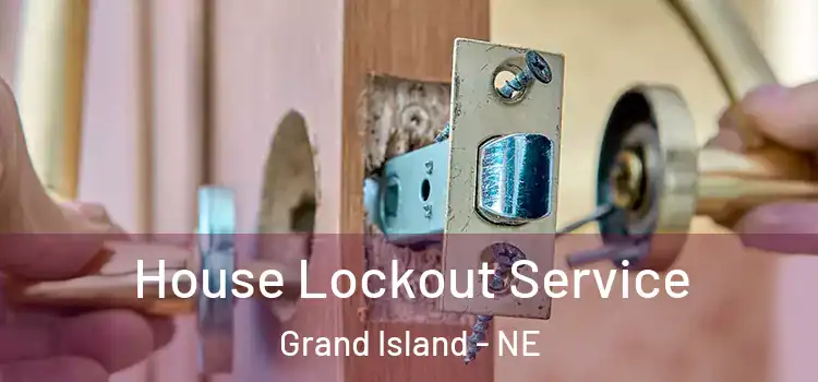 House Lockout Service Grand Island - NE