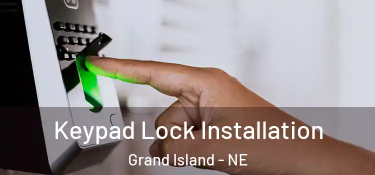 Keypad Lock Installation Grand Island - NE