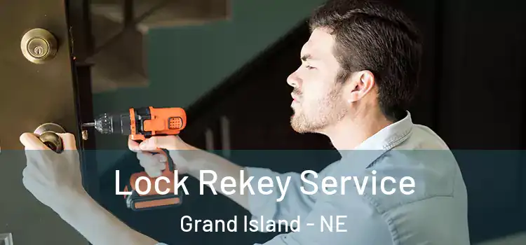 Lock Rekey Service Grand Island - NE