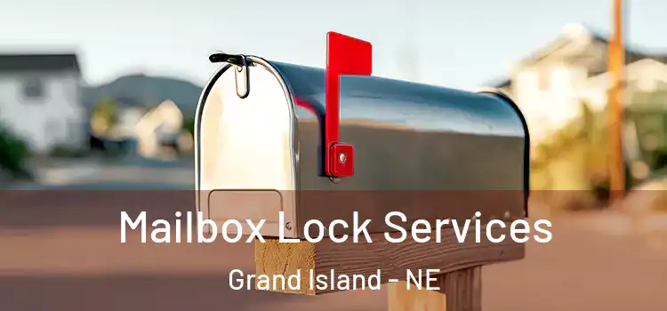 Mailbox Lock Services Grand Island - NE