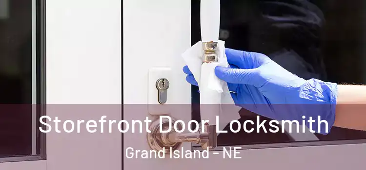 Storefront Door Locksmith Grand Island - NE