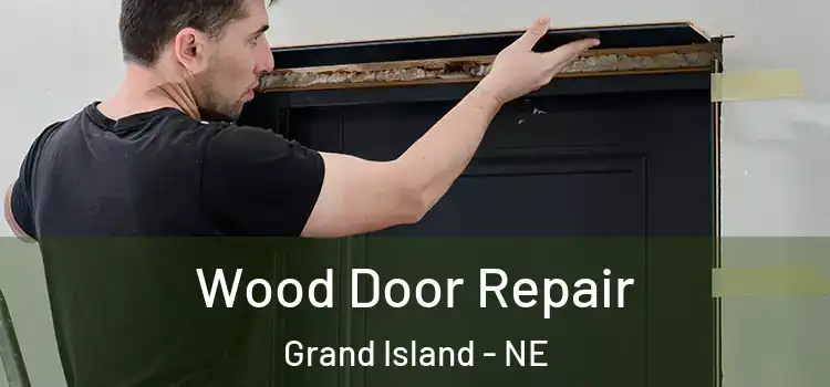 Wood Door Repair Grand Island - NE